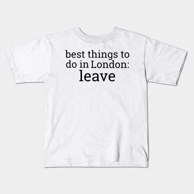 Best Things To Do In London Kids T-Shirt by casserolestan